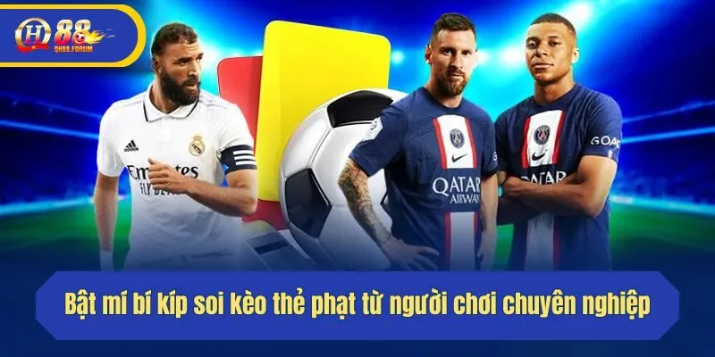 Bật mí bí kíp soi kèo thẻ phạt từ người chơi chuyên nghiệp