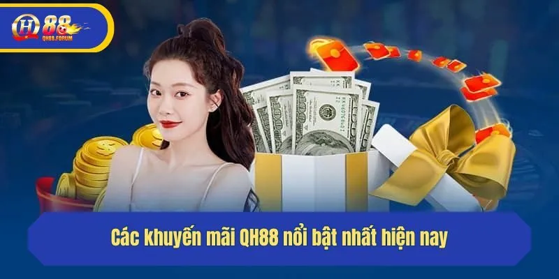 Các khuyến mãi QH88 nổi bật nhất hiện nay