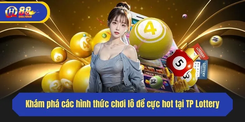Khám phá các hình thức chơi lô đề cực hot tại TP
