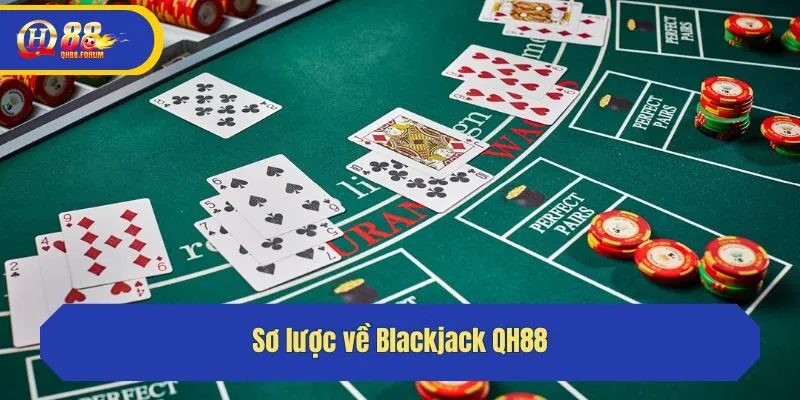 Sơ lược về Blackjack QH88