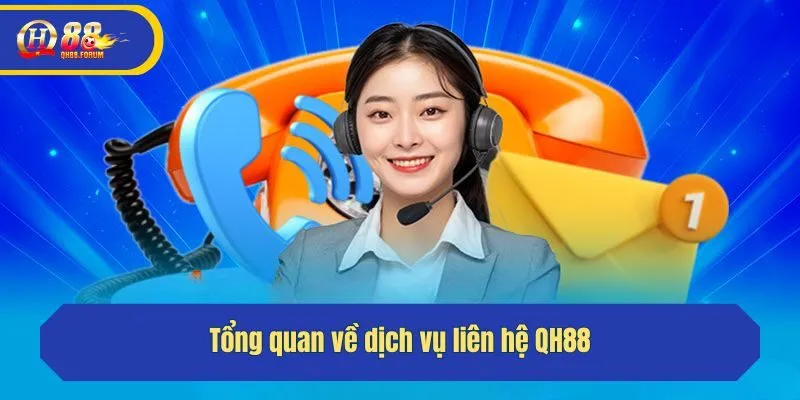 Tổng quan về dịch vụ liên hệ QH88